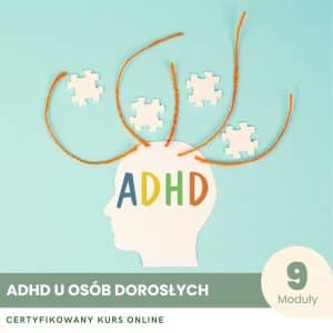 Ekspert w zakresie ADHD u dorosłych - Certyfikowany Kurs