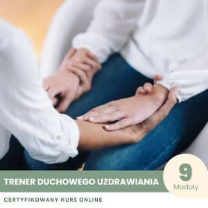 Trener Duchowego Uzdrawiania - Certyfikowany Kurs