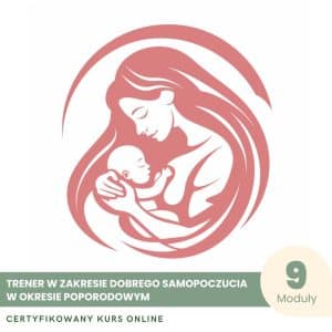 Trener w Zakresie Dobrego Samopoczucia w Okresie Poporodowym - Certyfikowany Kurs