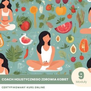 Coach holistycznego zdrowia kobiet - Certyfikowany Kurs
